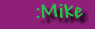 Mike: