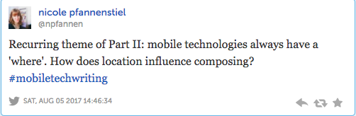 Image of tweet that reads "Recurring theme of Part II: mobile technologies always have a 'where'. How does location influence composing?